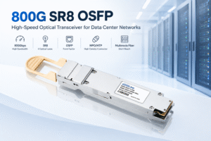 800G SR8 OSFP Powerful Guide to High-Speed Networking