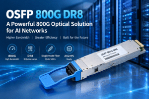 OSFP 800G DR8 Powerful 800G Transceiver Guide